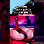 OPINIÓN: El Gran Error de SUPER HERO | #dragonball #shorts