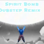 Spirit Bomb – Dragon Ball Z Motivational Remix