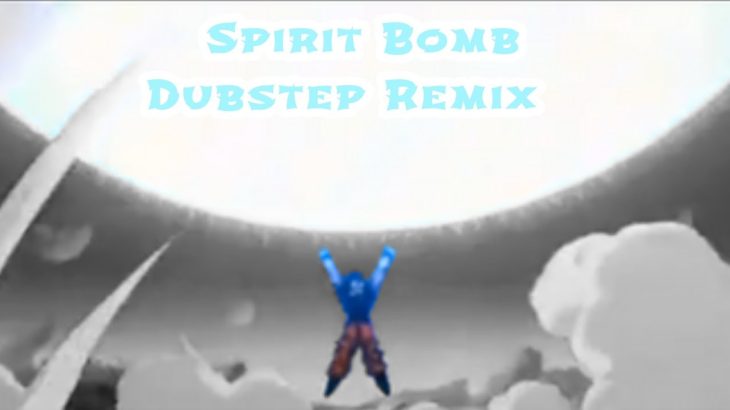 Spirit Bomb – Dragon Ball Z Motivational Remix