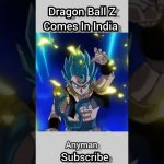 Title:- Dragon Ball Z comes In India #dbs #dbz #shorts