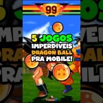 5 Jogos IMPERDÍVEIS do Dragon Ball pra Mobile! #shorts #dragonball #mobile