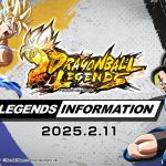 【ドラゴンボール レジェンズ】 LEGENDS INFORMATION – 2025.02