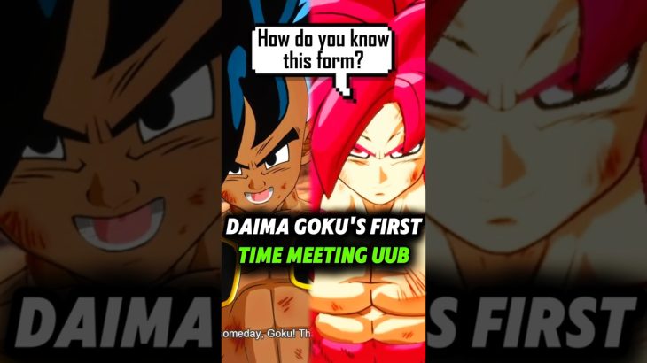 Daima Goku’s first time meeting Uub