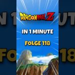 Dragon Ball Z in 1 MINUTE Folge 118 | Gefahr im Vorzug