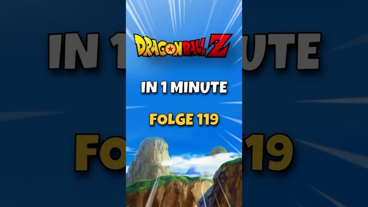Dragon Ball Z in 1 MINUTE Folge 119 | Zu früh gefreut