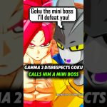 Gamma 2 Disrespects Goku calls him a mini Boss