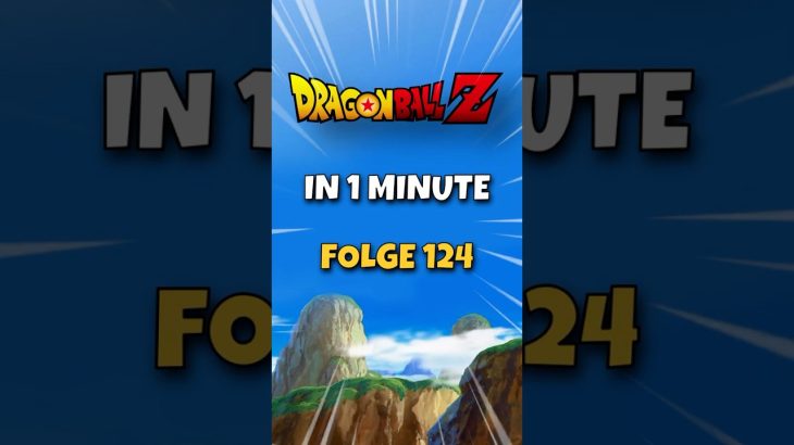 Dragon Ball Z in 1 MINUTE Folge 124 | Der König der Saiyajins