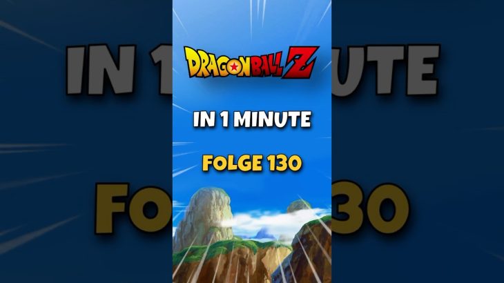 Dragon Ball Z in 1 MINUTE Folge 130 | Der Patzer