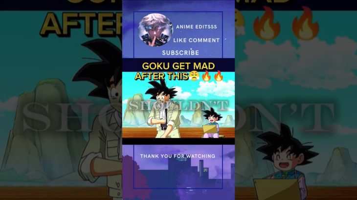GOKU GET MAD MOMENT😯🔥🔥#anime #video #goku #dragonball #supersaiyan
