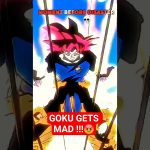 GOKU GETS MAD !!!