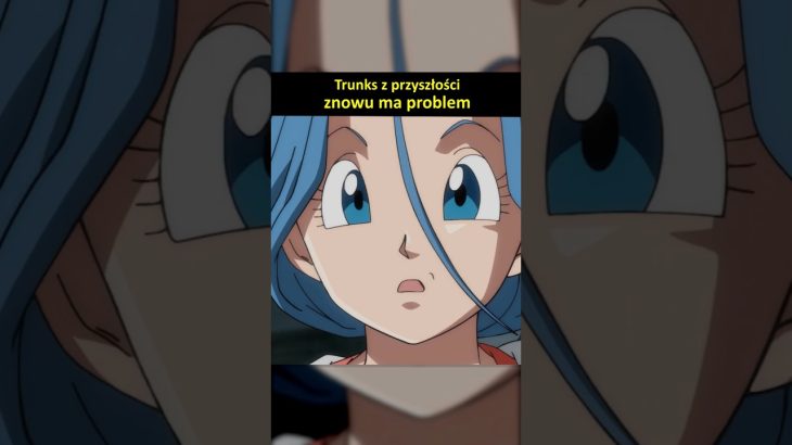 Trunks z przyszłości ZNOWU MA PROBLEM  #dragonball