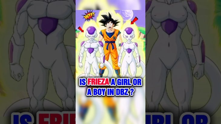 Is Frieza a girl or a boy in dragon ball Z ?