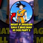 WHAT IF DRAGON BALL Z WAS MAD in 90s Part 2 😱🔥 #dragonballz #animeshorts #youtubeshorts